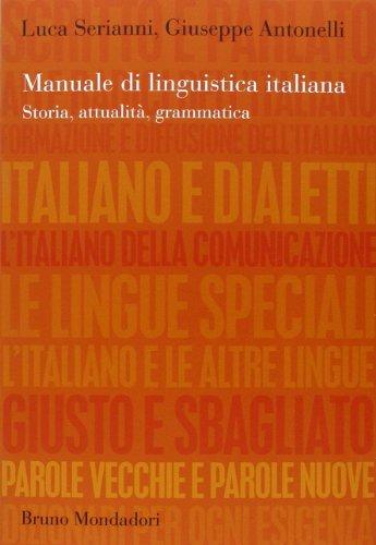 Manuale di linguistica italiana. Storia, attualita e grammatica