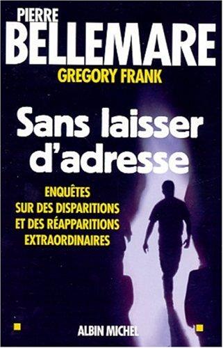 Sans laisser d'adresse : enquêtes sur des disparitions et des réapparitions extraordinaires