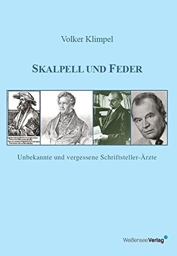 Skalpell und Feder: Unbekannte und vergessene Schriftsteller-Ärzte