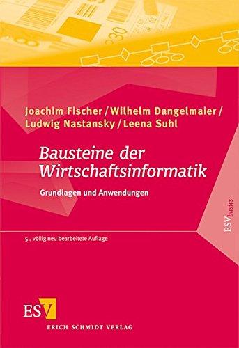 Bausteine der Wirtschaftsinformatik: Grundlagen und Anwendungen (ESVbasics)