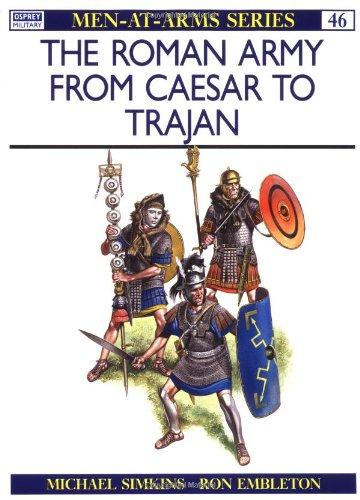 The Roman Army from Caesar to Trajan (Men-at-Arms)