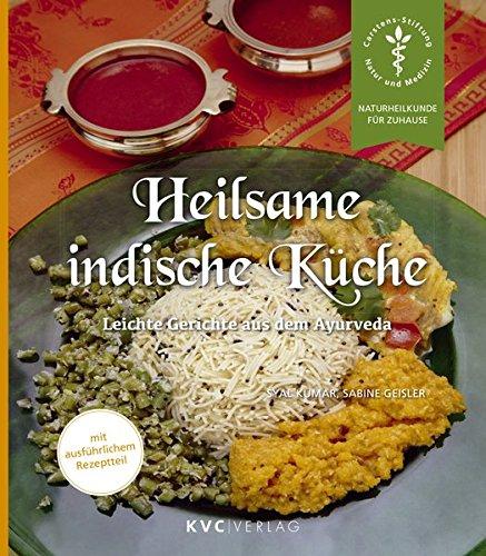 Heilsame indische Küche: Leichte Gerichte aus dem Ayurveda (Naturheilkunde für Zuhause)