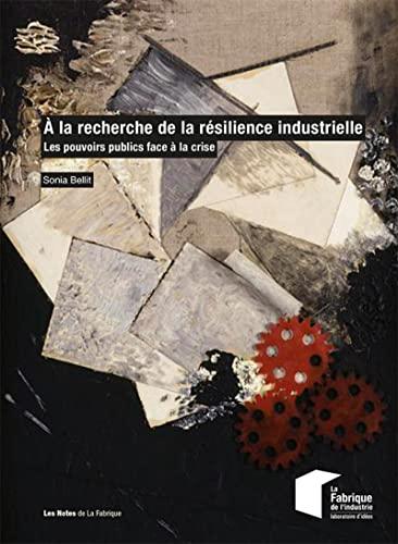 A la recherche de la résilience industrielle : les pouvoirs publics face à la crise