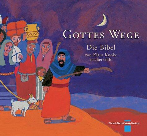 Gottes Wege - Die Bibel von Klaus Knoke nacherzählt