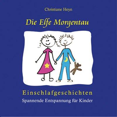 Die Elfe Morgentau. CD: Einschlafgeschichten mit eingewebten Entspannungsübungen