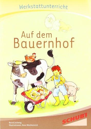 Auf dem Bauernhof - Werkstatt: Werkstattunterrricht. Werkstattreihe. 5 - 9 Jahre