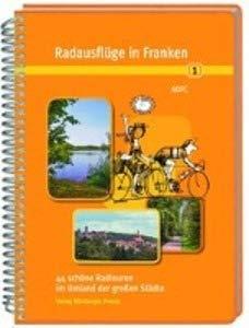 Radausflüge in Franken 1: 44 schöne Radtouren im Umland der großen Städte