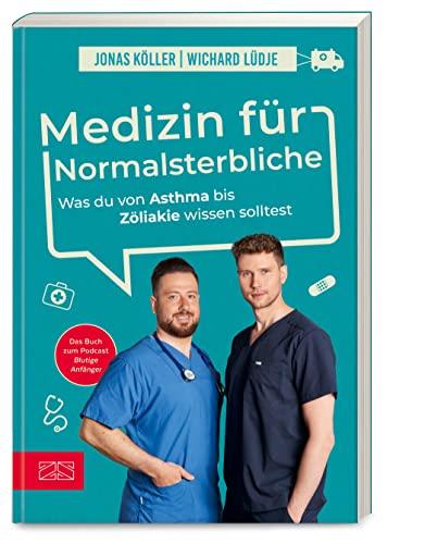 Medizin für Normalsterbliche: Was du von Asthma bis Zöliakie wissen solltest