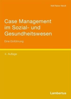 Case Management im Sozial- und Gesundheitswesen: Eine Einführung