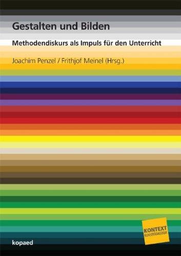 Gestalten und Bilden: Methodendiskurs als Impuls für den Unterricht