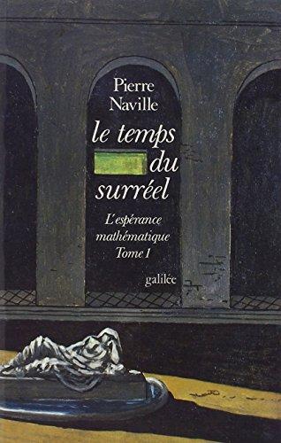 Le Temps du surréel. Vol. 1. L'Expérance mathématique