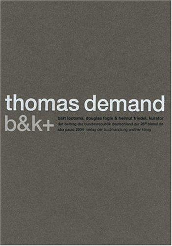 Thomas Demand. b & k+: Der Beitrag der Bundesrepublik Deutschland zur 26a Bienal de Sao Paulo 2004. Dt. /Engl. /Portug.