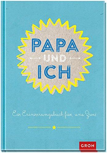 Papa und ich: Ein Erinnerungsbuch für uns Zwei