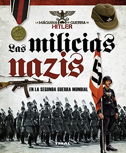 Las milicias nazis en la segunda guerra mundial (La máquina de guerra de Hitler)