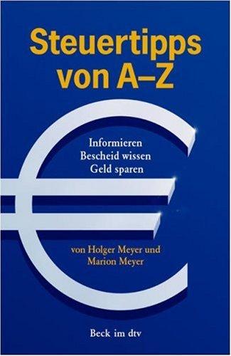 Steuertipps von A - Z: Informieren. Bescheid wissen. Steuern sparen