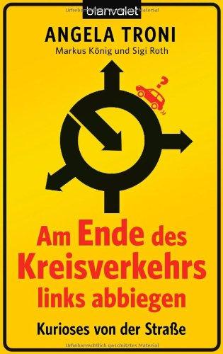 Am Ende des Kreisverkehrs links abbiegen: Kurioses aus der Fahrschule