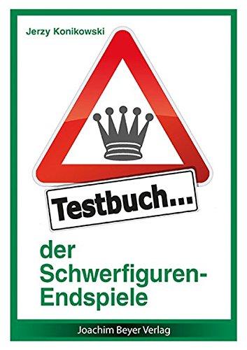 Testbuch der Schwerfiguren-Endspiele (richtig gespielt)