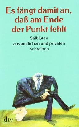 Es fängt damit an, dass am Ende der Punkt fehlt: Stilblüten aus amtlichen und privaten Schreiben