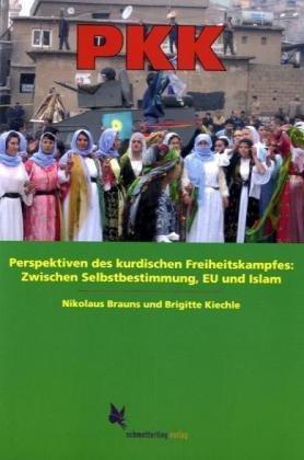 PKK: Perspektiven des kurdischen Freiheitskampfes: Zwischen Selbstbestimmung, EU und Islam