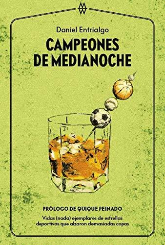 Campeones de medianoche: Vidas (nada) ejemplares de estrellas deportivas que alzaron demasiadas copas (Muddy Waters Books, Band 2)