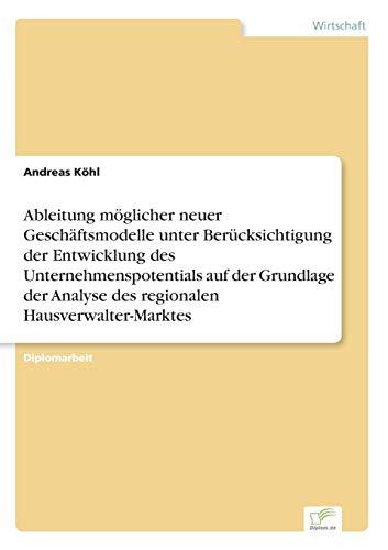 Ableitung möglicher neuer Geschäftsmodelle unter Berücksichtigung der Entwicklung des Unternehmenspotentials auf der Grundlage der Analyse des regionalen Hausverwalter-Marktes