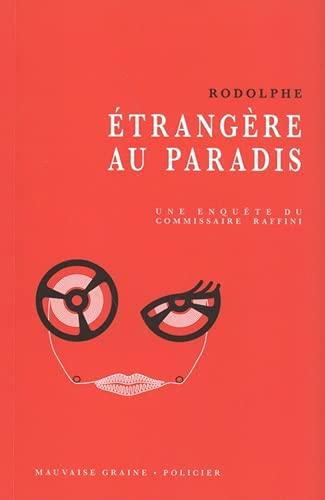 Une enquête du commissaire Raffini. Etrangère au paradis