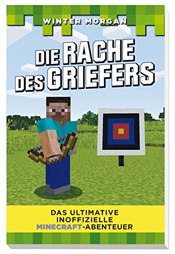 Die Rache des Griefers: Das ultimative inoffizielle Minecraft-Abenteuer