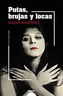 Putas, brujas y locas (ALGAIDA LITERARIA - NÚMEROS 1)