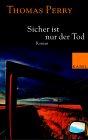 Sicher ist nur der Tod: Roman