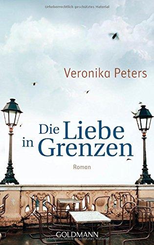 Die Liebe in Grenzen: Roman