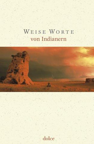 Weise Worte von Indianern