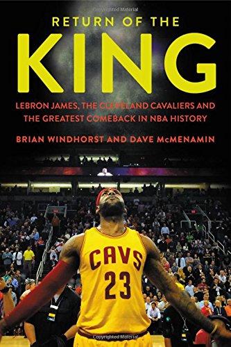 Return of the King: LeBron James, the Cleveland Cavaliers and the Greatest Comeback in NBA History