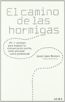 El camino de las hormigas : 29+1 consejos para mejorar tu comunicación escrita, tanto personal como profesional (Otras publicaciones)