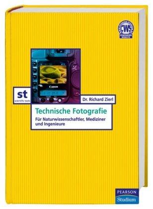 Technische Fotografie - überzeugende, technisch einwandfreie Bilder für wissenschaftliche Arbeiten: für Naturwissenschaftler, Mediziner und Ingenieure (Pearson Studium - Scientific Tools)