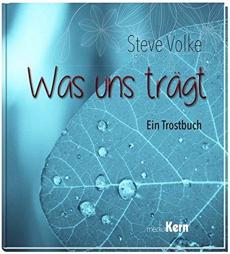 Was uns trägt: Ein Trostbuch