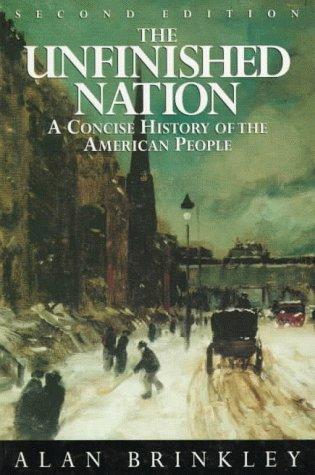 The Unfinished Nation: A Concise History of the American People