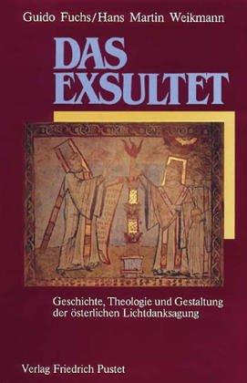 Das Exsultet: Geschichte, Theologie und Gestaltung der österlichen Lichtdanksagung