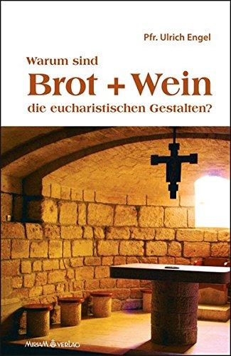 Warum sind Brot und Wein die eucharistischen Gestalten?