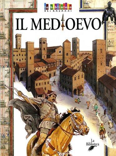 Il Medioevo (La biblioteca dei ragazzi)