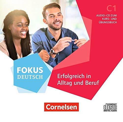 Fokus Deutsch - Allgemeine Ausgabe: C1 - Erfolgreich in Alltag und Beruf: Audio-CDs zum Kurs- und Übungsbuch