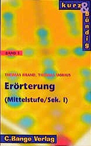 Kurz und bündig, neue Rechtschreibung, Bd.1, Erörterung, Mittelstufe/Sekundarstufe I (kurz & bündig)