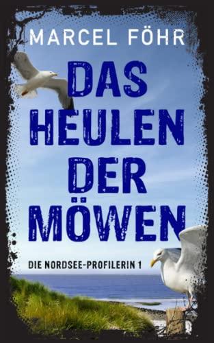 Das Heulen der Möwen: Die Nordsee-Profilerin 1