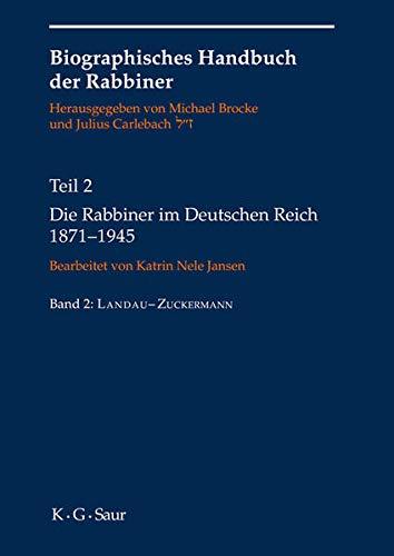 Die Rabbiner im Deutschen Reich 1871-1945 (Biographisches Handbuch der Rabbiner, Band 2)