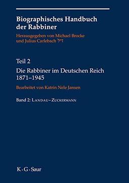 Die Rabbiner im Deutschen Reich 1871-1945 (Biographisches Handbuch der Rabbiner, Band 2)