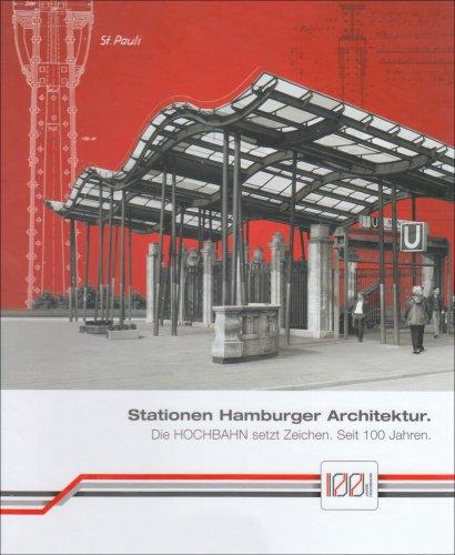 100 Jahre Hochbahn 2. Stationen Hamburger Architektur: Die Hochbahn setzt Zeichen. Seit 100 Jahren