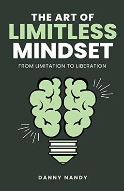 The Art of Limitless Mindset - From Limitation To Liberation