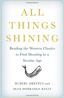 All Things Shining: Reading the Western Classics to Find Meaning in a Secular Age