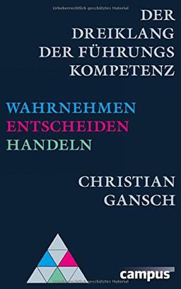 Der Dreiklang der Führungskompetenz: Wahrnehmen - Entscheiden - Handeln