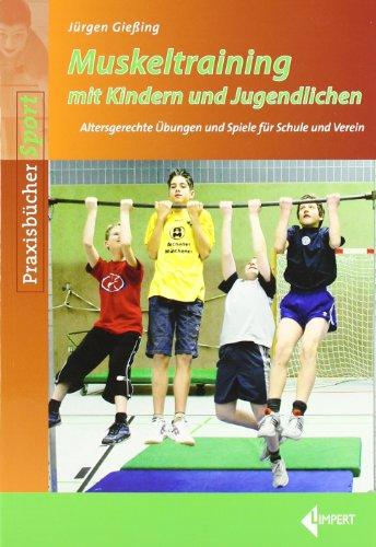 Muskeltraining mit Kindern und Jugendlichen: Übungen für Schule und Verein