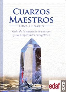 Cuarzos Maestros: Guía de maestría de cuarzos y sus propiedades energéticas (Nueva era)